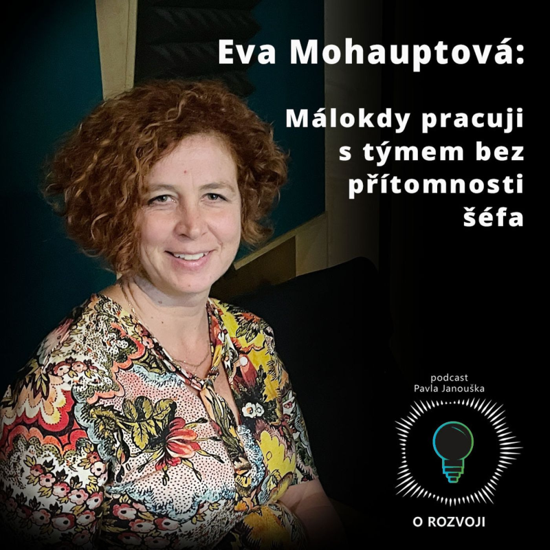 Obrázek epizody 38: Eva Mohauptová: Málokdy pracuji s týmem bez přítomnosti šéfa