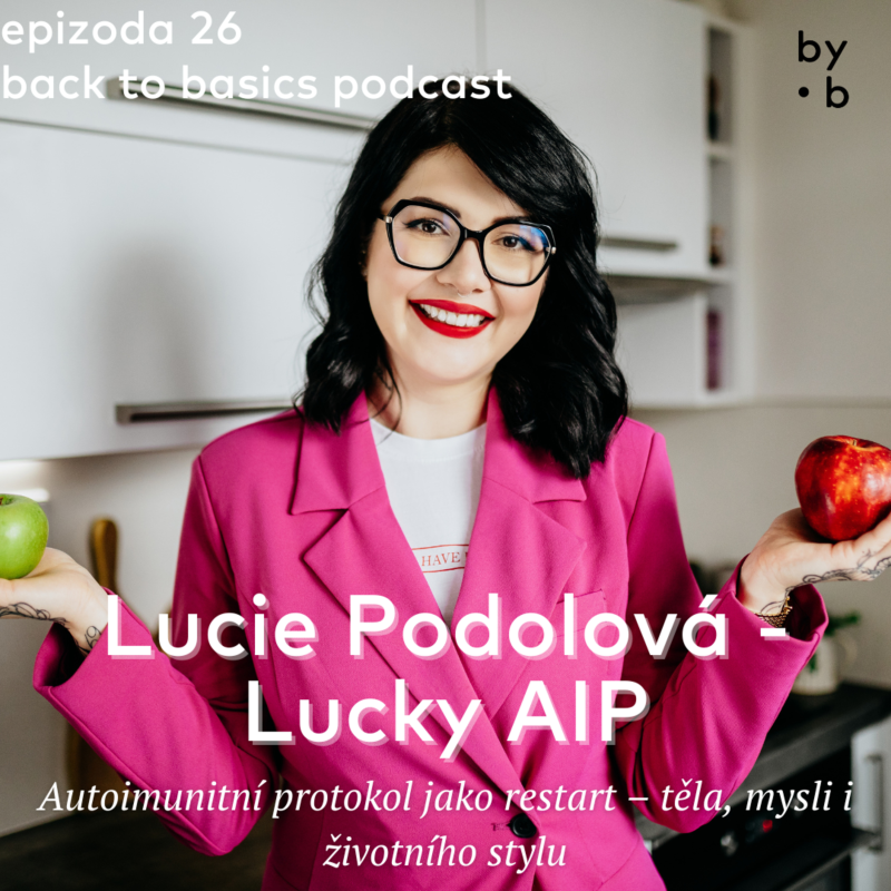 Obrázek epizody #26 - Lucie Podolová: Lucky AIP - autoimunitní protokol jako restart - těla, mysli i životního stylu