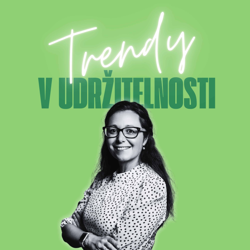 Obrázek epizody Trendy v udržitelnosti #27 – Petra Hajná, manažerka udržitelnosti CPI Property Group