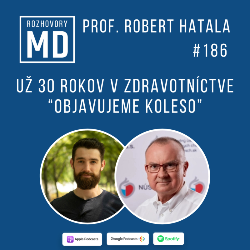 Obrázek epizody #186 Už 30 rokov v zdravotníctve “objavujeme koleso” - prof. Robert Hatala