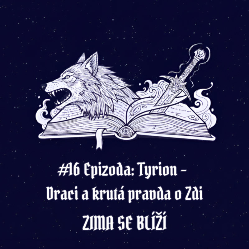 Obrázek epizody #16 Epizoda: Tyrion – Draci a krutá pravda o Zdi | Zima se blíží