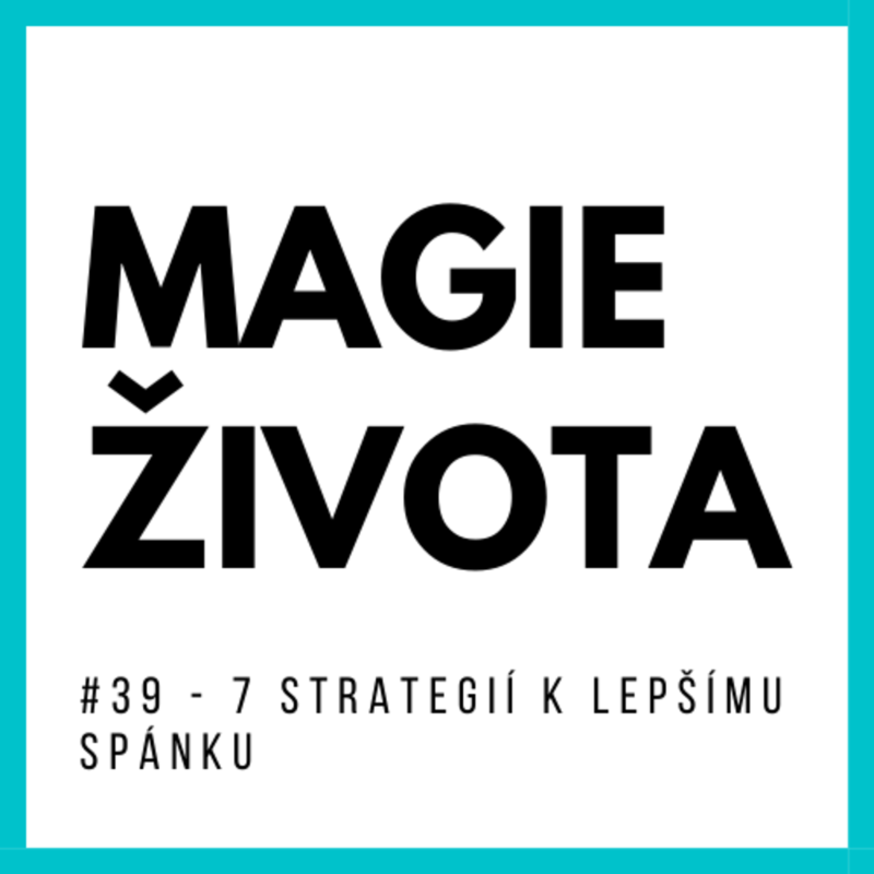 Obrázek epizody #39 - 7 STRATEGIÍ K LEPŠÍMU SPÁNKU! Chcete se CÍTIT SKVĚLE? Dodržujte TYTO DOPORUČENÍ!