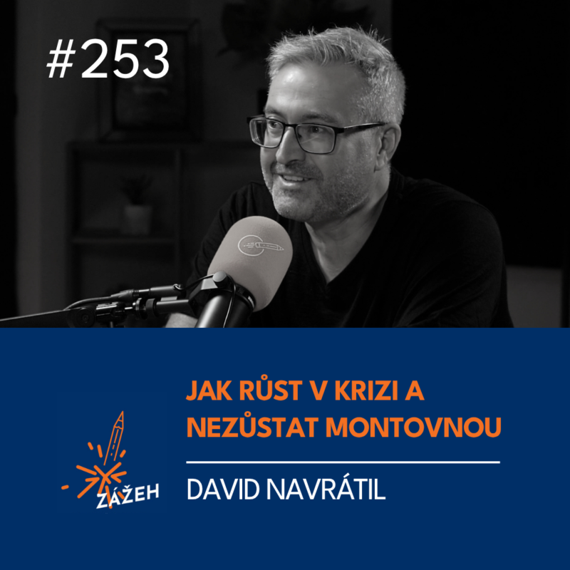 Obrázek epizody 253 | David Navrátil | Jak růst v krizi a nezůstat montovnou