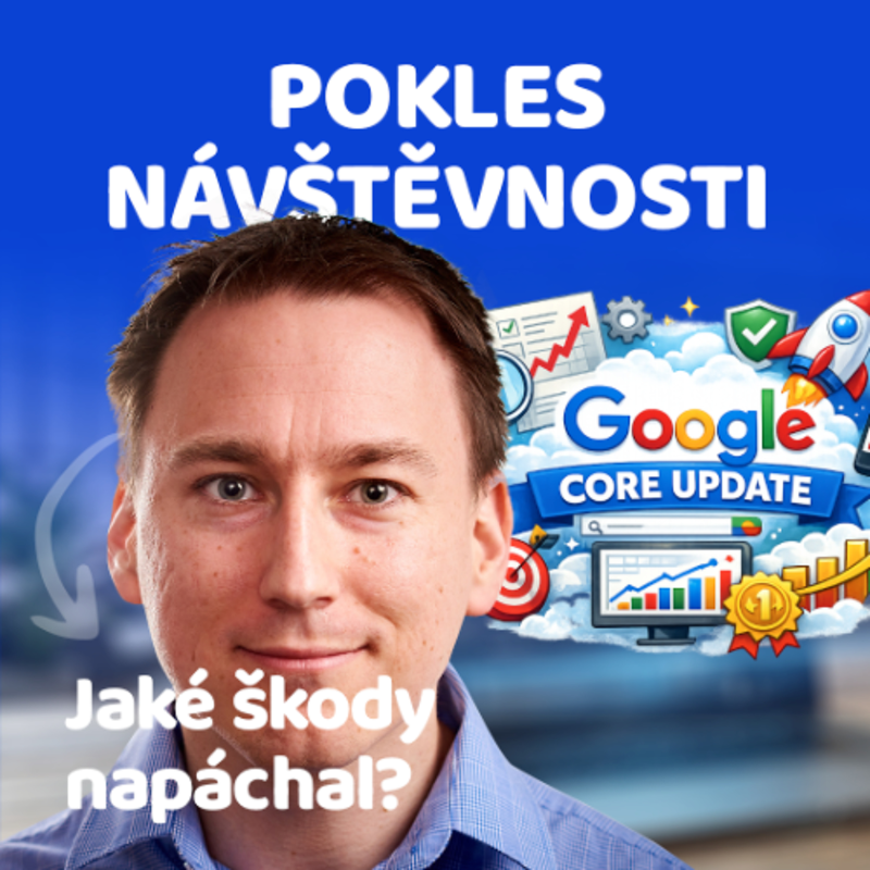 Obrázek epizody Jaké škody napáchal Google Core Update 🎙 Slovo šéfa marketingu