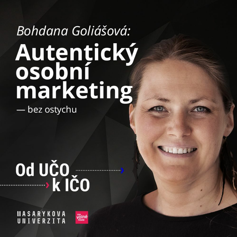 Obrázek epizody Autentický osobní marketing — bez ostychu | Bohdana Goliášová, Od UČO k IČO