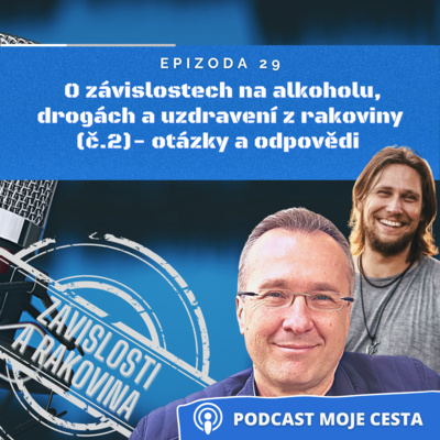 Obrázek epizody Epizoda č.29 - Povídání o uzdravení z rakoviny a závislosti na alkoholu a drogách č.2 (otázky a odpovědi)