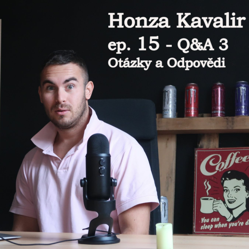 Obrázek epizody Honza Kavalir podcast ep. 15 - Q&A 3, Otázky a odpovědi