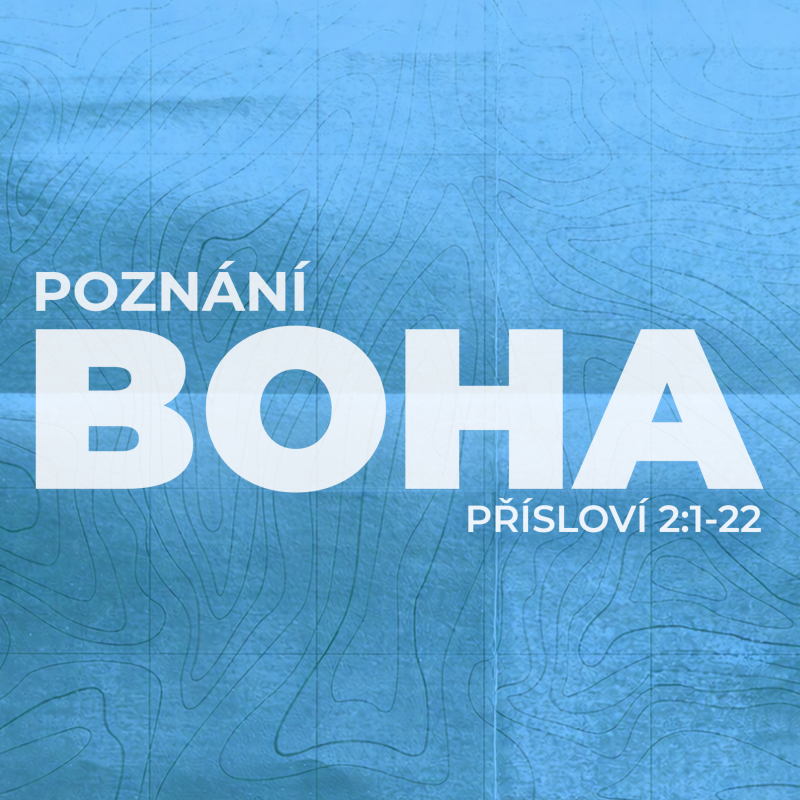 Obrázek epizody #04 Poznání Boha | Přísloví 2:1-22
