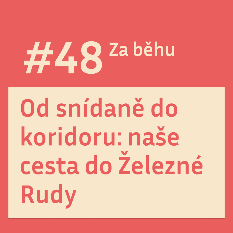 Obrázek epizody #48 Od snídaně do koridoru: naše cesta do Železné Rudy