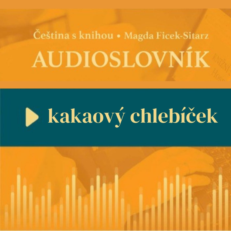 Obrázek epizody 3: Nauka czeskiego - KAKAOVÝ CHLEBÍČEK - audioslovník - ulubione czeskie słowa