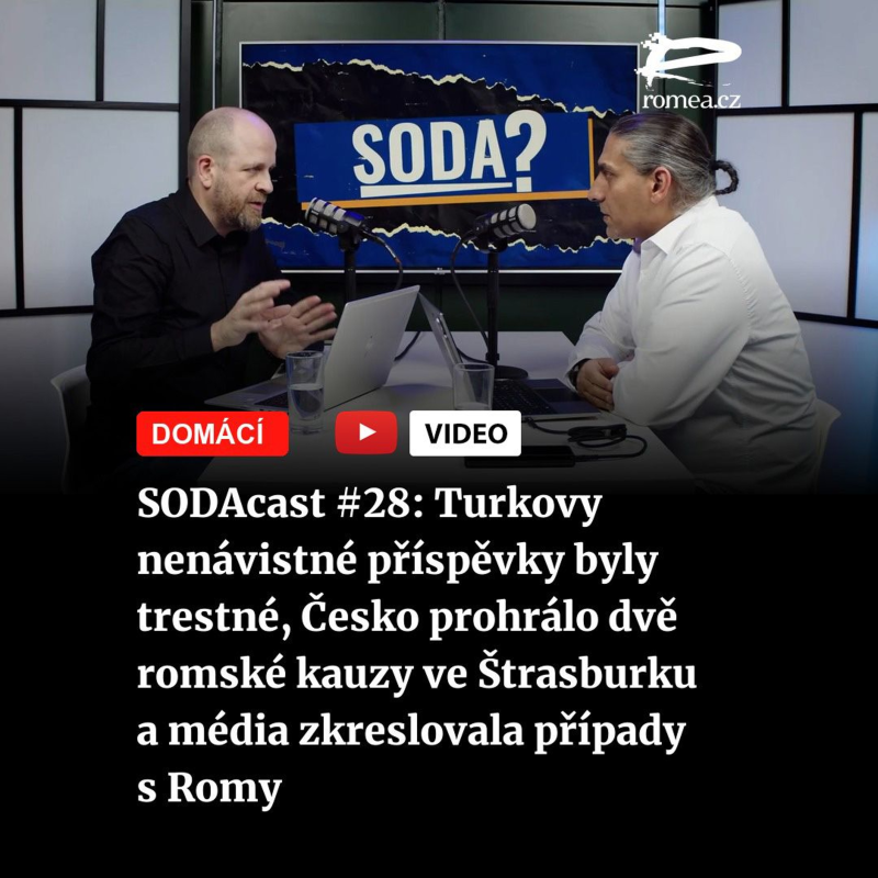 Obrázek epizody SODAcast #28: Turkovy nenávistné příspěvky byly trestné, Česko prohrálo dvě romské kauzy ve Štrasburku a média zkreslovala případy s Romy
