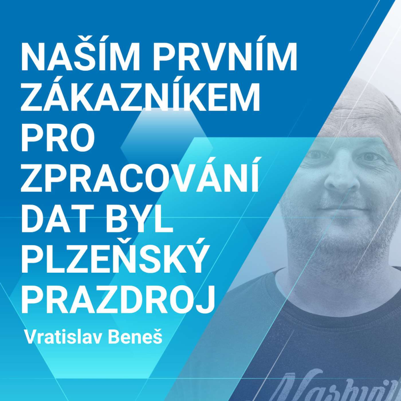 Obrázek epizody Vratislav Beneš: Naším prvním zákazníkem pro zpracování dat byl Plzeňský prazdroj