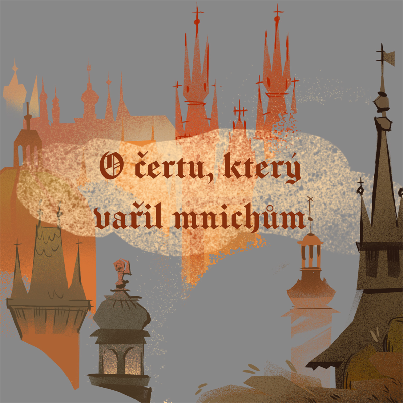 Obrázek epizody Stověžatá vypráví: Čert v kuchyni Emauz aneb Jak ďábel málem zkazil sen Karla IV.