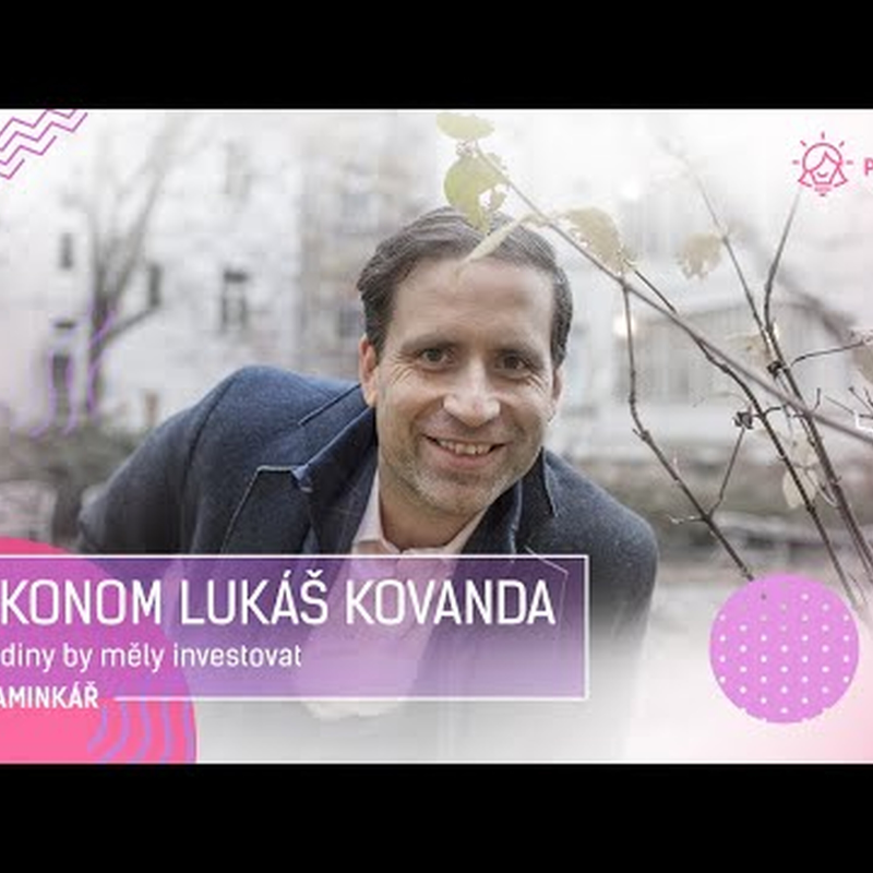 Obrázek epizody Lukáš Kovanda: Jak řešit finanční problémy? Rodiny by měly investovat, ale s rozumem.