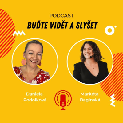 Obrázek epizody 016 - Vše je možné, jen se pro to musíte rozhodnout - Markéta Baginská, zakladatelka #podnikaniproholky & Daniela Podolková, Buďte vidět a slyšet