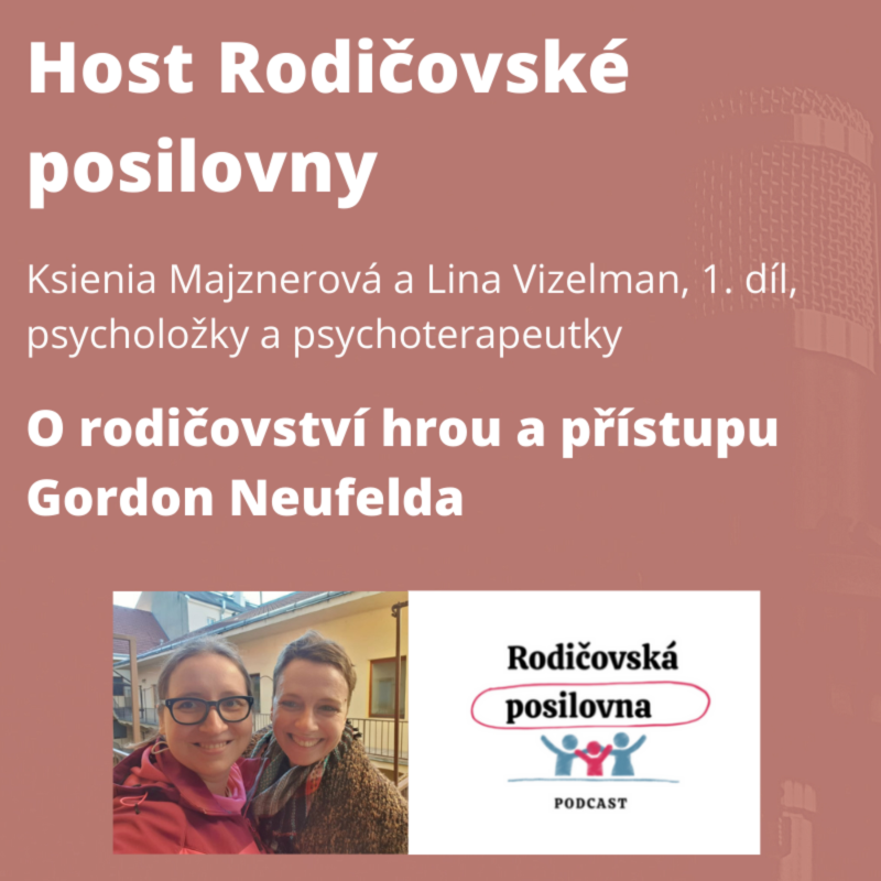 Obrázek epizody 44 - O rodičovství hrou a přístupu Gordon Neufelda - Ksienia Majznerová a Lina Vizelman, 1. díl - Host Rodičovské posilovny