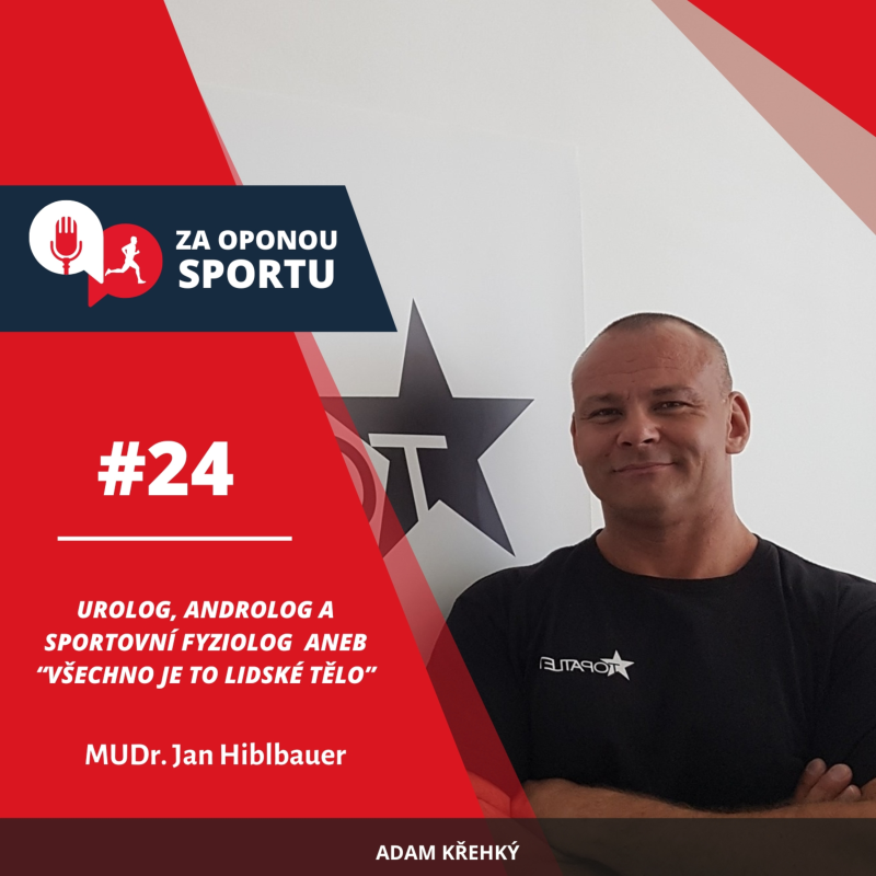 Obrázek epizody Za oponou sportu #24 - MUDr. Jan Hiblbauer - urolog, androlog a sportovní fyziolog aneb “Všechno je to lidské tělo”