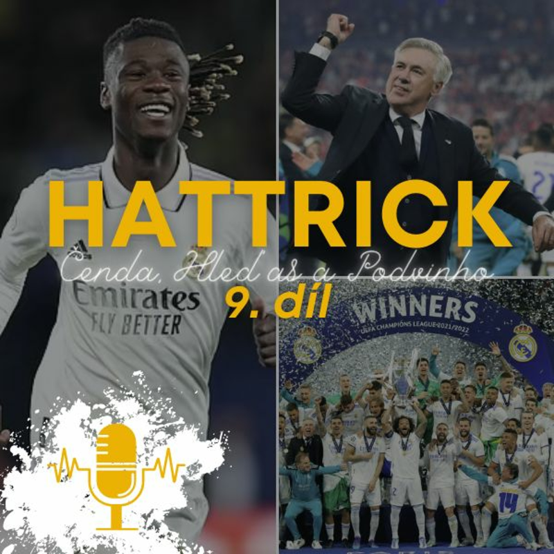 Obrázek epizody HATTRICK, 9. díl: Camavinga na beku, Ancelottiho (ne)odvolání a kde se bere vítězná DNA Realu?