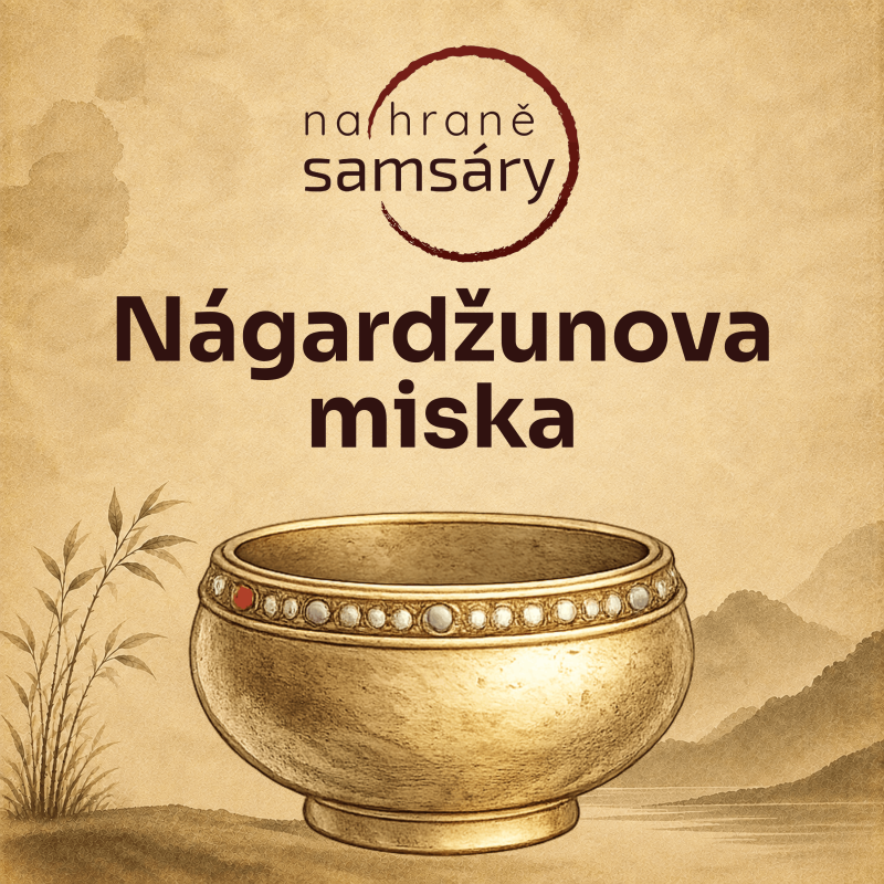 Obrázek epizody 2. Nágardžunova miska