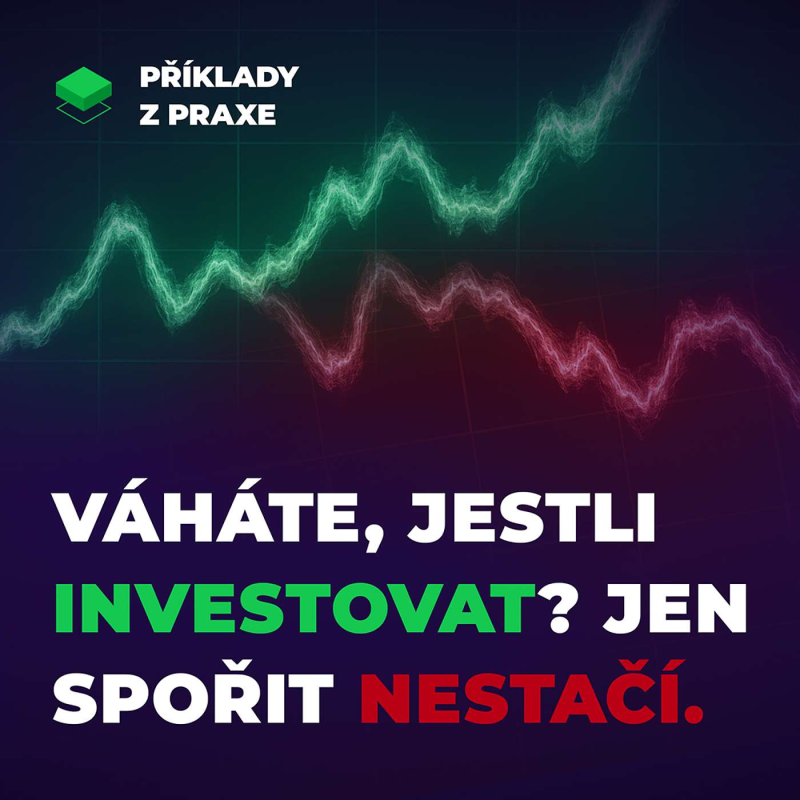 Obrázek epizody Příliš mnoho možností v investování? Důležité je začít, spořit nestačí. | Příklady z praxe #3