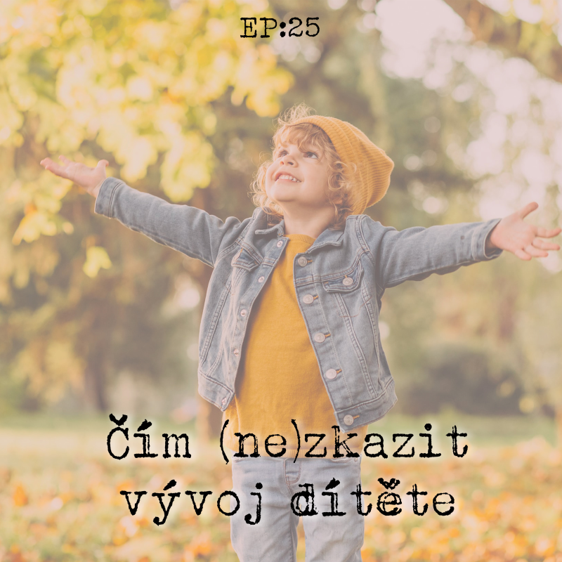 Obrázek epizody EP25: Čím (ne)zkazit vývoj dítěte