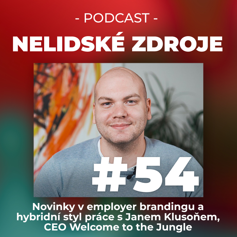 Obrázek epizody 54: Novinky v employer brandingu a hybridní styl práce s Janem Klusoňem, CEO Welcome to the Jungle