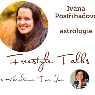 Obrázek epizody Astrologie. S hvězdnou Ivanou Postřihačovou. Freestyle Talks, #epizoda19 #19 #promorozhovor