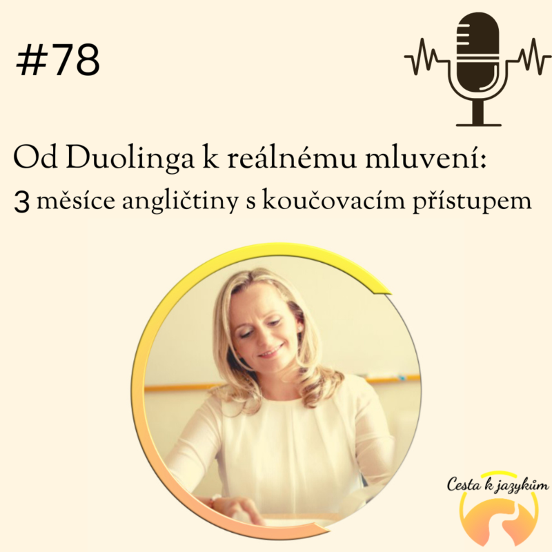 Obrázek epizody #78 Od Duolinga k reálnému mluvení - 3 měsíce angličtiny s koučovacím přístupem