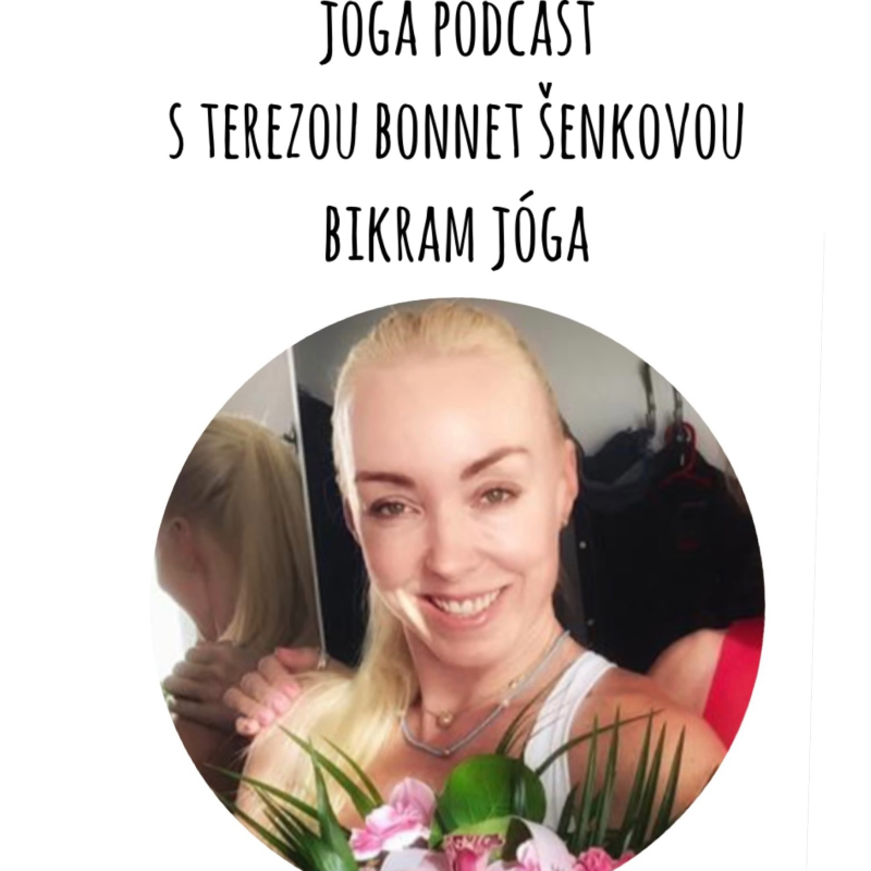 Obrázek epizody Série Jóga Podcast: O Bikram józe s Terezou Bonnet Šenkovou #46