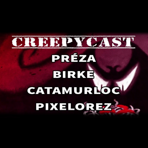 Obrázek epizody CreepyCast ft. Préza, Fréza, Catamurloc, Pixelorez, Birke, Le Pepa