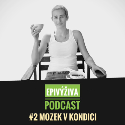 Obrázek epizody #2 Mozek v kondici / EPIVÝŽIVA podcast
