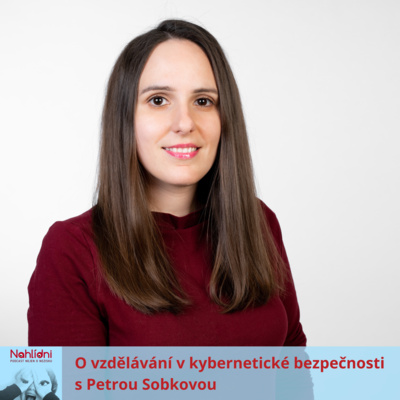 Obrázek epizody O vzdělávání v kybernetické bezpečnosti s Petrou Sobkovou