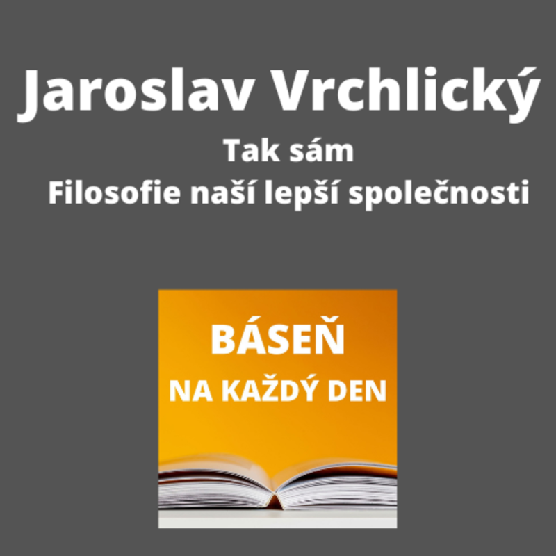 Obrázek epizody Jaroslav Vrchlický - Tak sám + Filosofie naší lepší společnosti