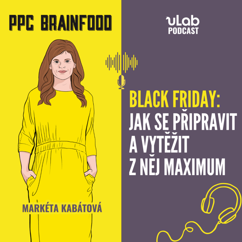 Obrázek epizody PPC Brainfood: Black Friday - jak se připravit a vytěžit z něj maximum | uLab podcast