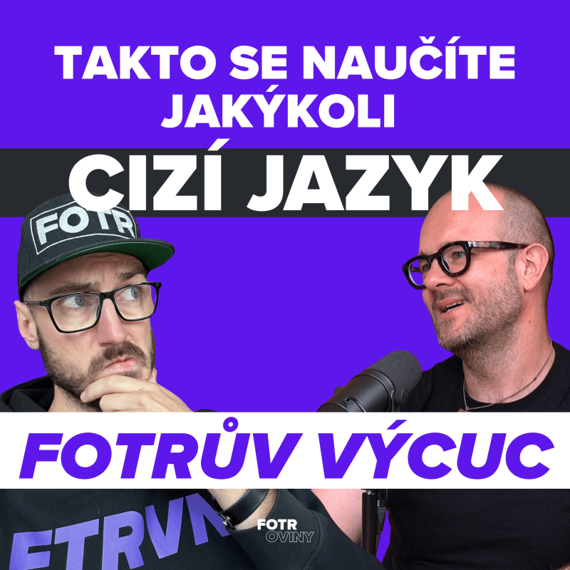 Obrázek epizody FOTRŮV VÝCUC z Jak naučit sebe i děti jakýkoliv cizí jazyk bez stresu | Broňa Sobotka
