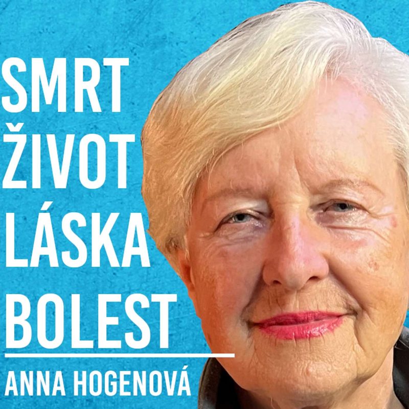 Obrázek epizody Anna Hogenová: Smrt, Bolest, Strach, Svět, 2025 #57