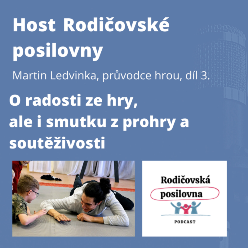 Obrázek epizody 72 - O radosti ze hry, ale i smutku z prohry a soutěživosti - Martin Ledvinka, díl 3. - Host Rodičovské posilovny