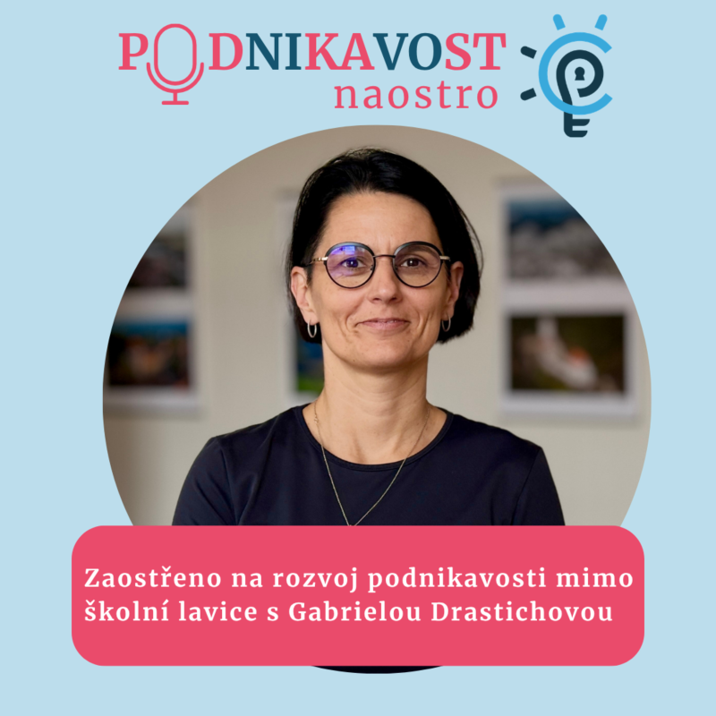 Obrázek epizody Zaostřeno na rozvoj podnikavosti mimo školní lavice s Gabrielou Drastichovou