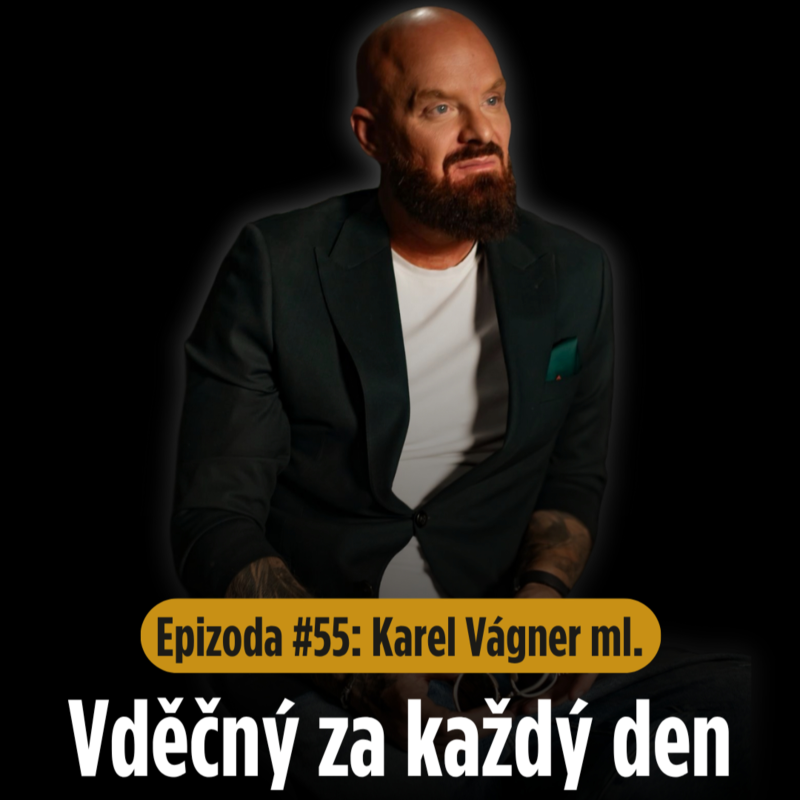 Obrázek epizody Epizoda #55: Otevřený rozhovor Karla Vágnera mladšího. Pravda o devadesátkách, Americe, cestování a byznysu.
