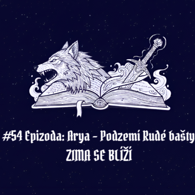 Obrázek epizody #54 Epizoda: Arya – Podzemí Rudé bašty | Zima se blíží