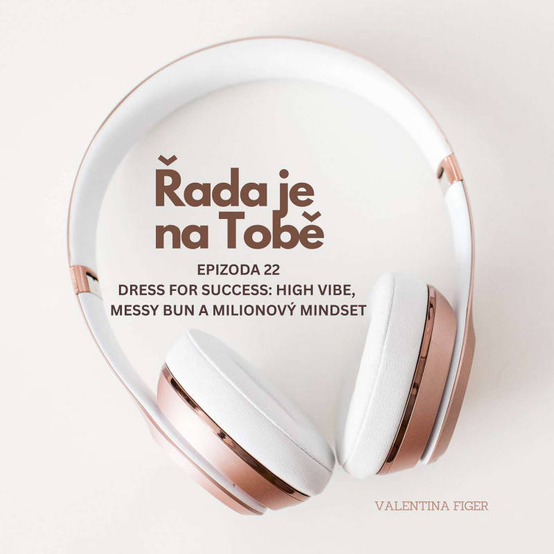 Obrázek epizody EP. 22 Dress for Success: High vibe, messy bun a milionový mindset 💅