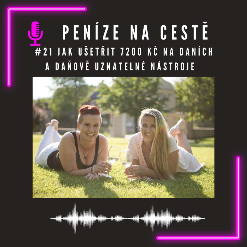 Obrázek epizody #21 Jak ušetřit 7200 Kč na daních a daňově uznatelné nástroje
