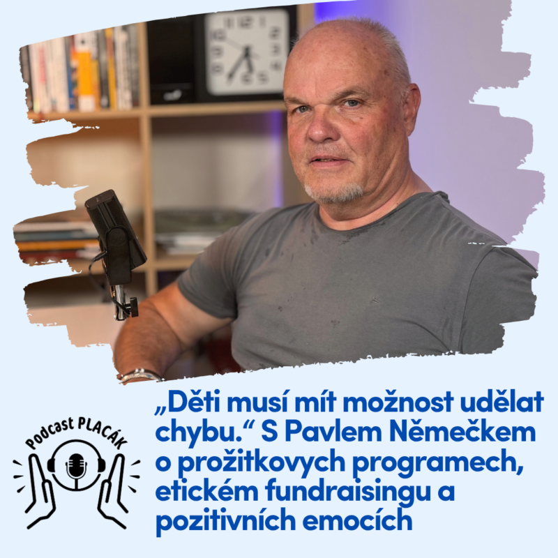 Obrázek epizody „Děti musí mít možnost udělat chybu.“ S Pavlem Němečkem o prožitkovych programech, etickém fundraisingu a pozitivních emocích