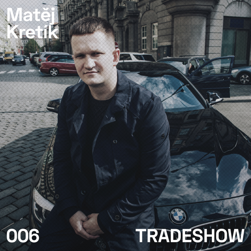 Obrázek epizody TRADESHOW podcast 006: Matěj Kretík