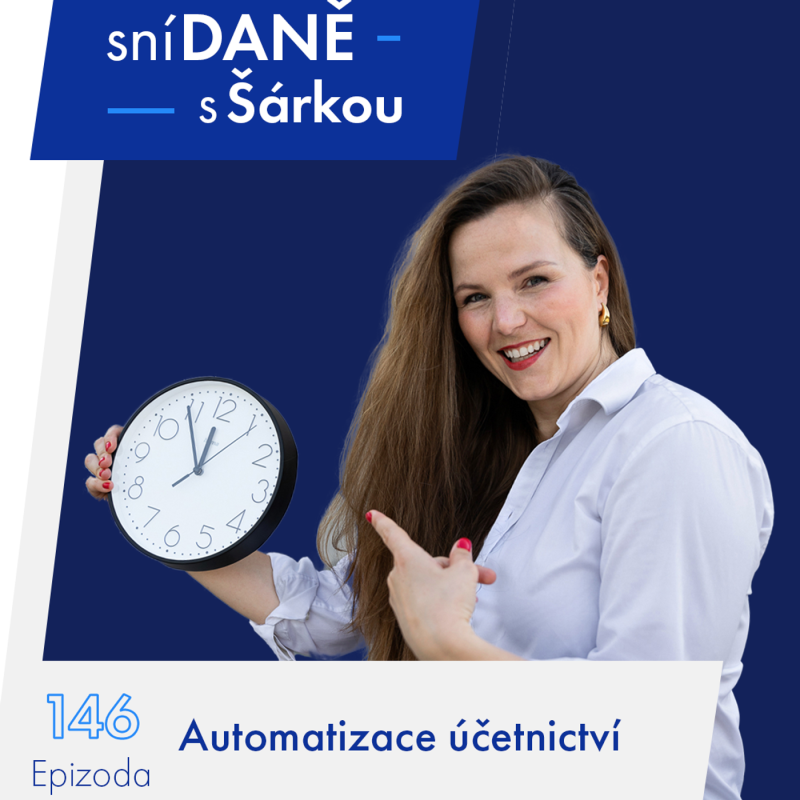 Obrázek epizody 146: Automatizace účetnictví: Co to znamená, jak funguje a kolik vám ušetří? | Podcast SníDANĚ s Šárkou