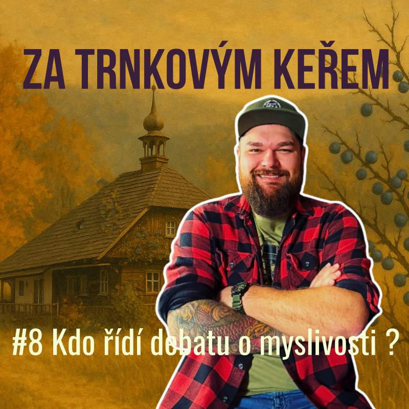 Obrázek epizody Za trnkovým keřem #8: Kdo řídí debatu o myslivosti ?