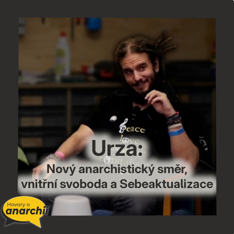 Obrázek epizody Urza: Nový anarchistický směr, vnitřní svoboda a Sebeaktualizace 💛 HOVORY O ANARCHII 51 💛