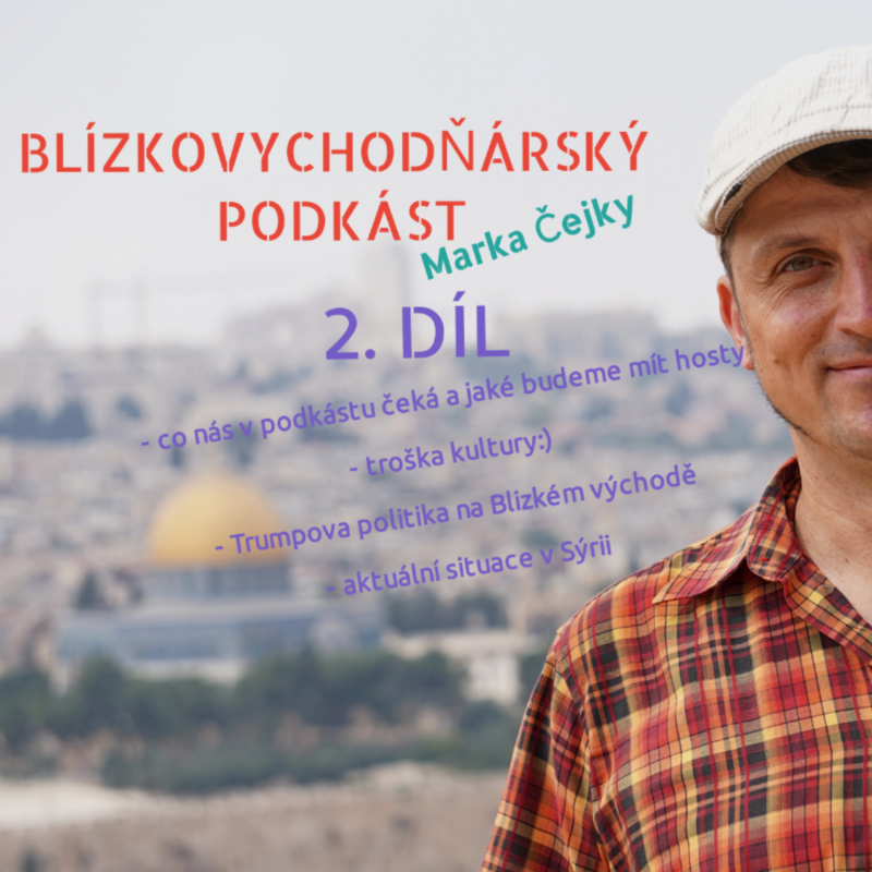 Obrázek epizody Blízkovychodňárský podkást Marka Čejky - 2. díl