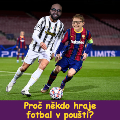 Obrázek epizody Proč někdo hraje fotbal v poušti? - fylosofye #41