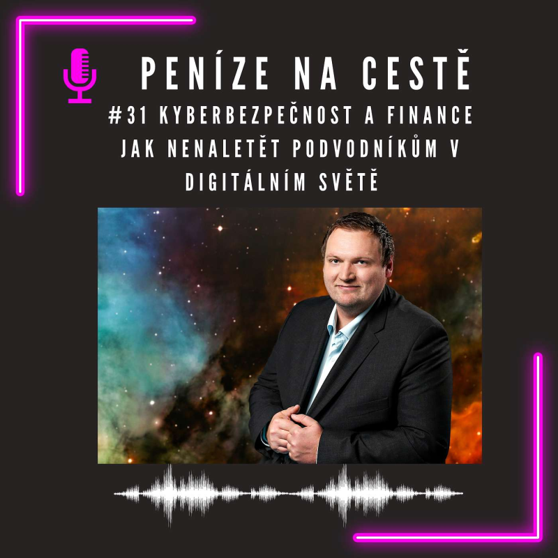 Obrázek epizody #31 Kyberbezpečnost a finance: Jak nenaletět podvodníkům v digitálním světě?